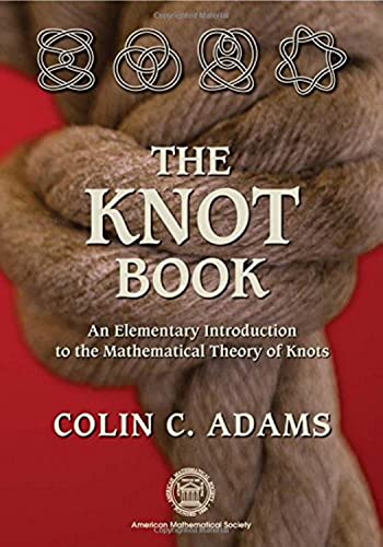 The Knot Book: An Elementary Introduction To The Mathematical Theory Of Knots