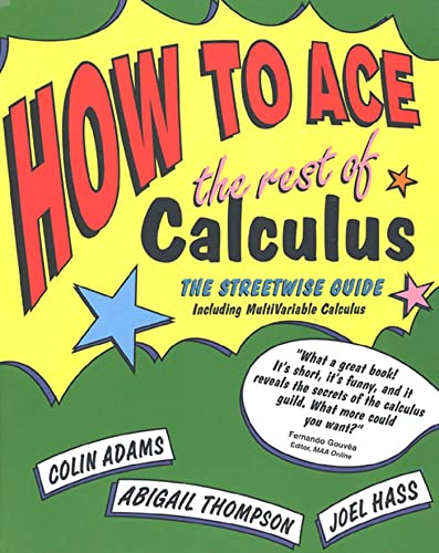 How to Ace the Rest of Calculus: The Streetwise Guide (How to Ace S)