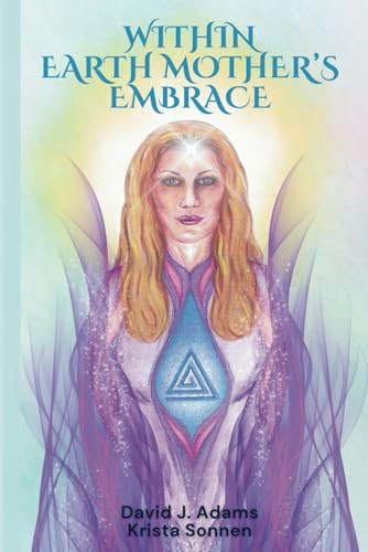 Within Earth Mother's Embrace von Deep Dive Publishers