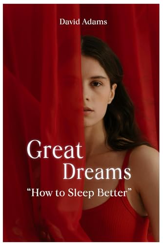 Great Dreams: How sleep to better von Independently published