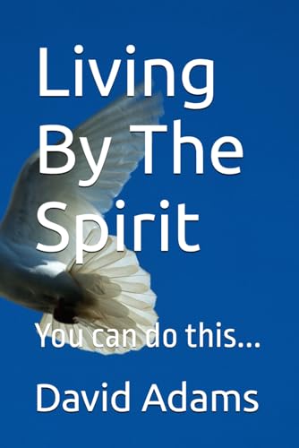 Living By The Spirit: You can do this...