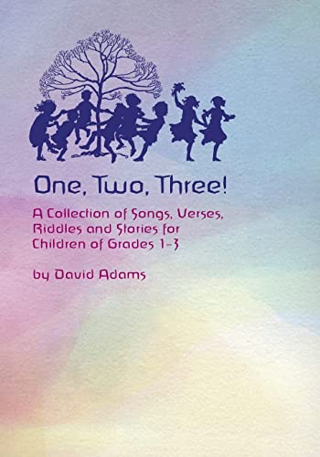 One, Two, Three: A Collections of Songs, Verses,Riddles, and Stories for Children Grades 1 — 3 von Waldorf Publications