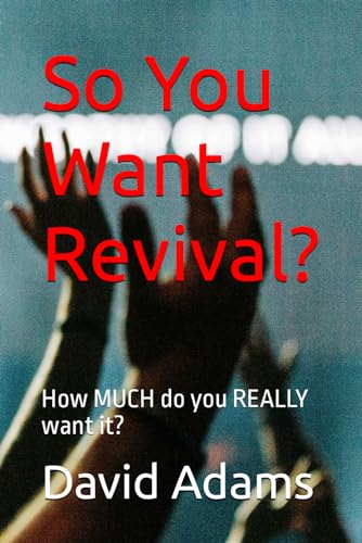 So You Want Revival?: How MUCH do you REALLY want it?
