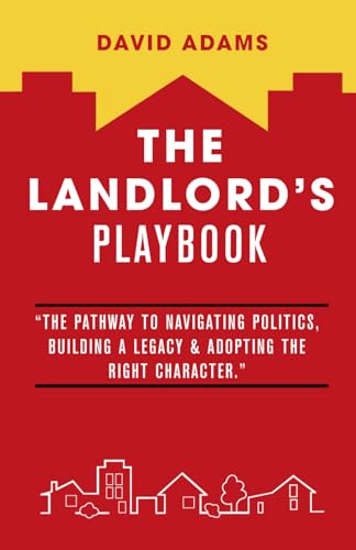 The Landlord's Playbook: “The Pathway to Navigating Politics, Building A Legacy & Adopting the Right Character.” von DVG Star Publishing