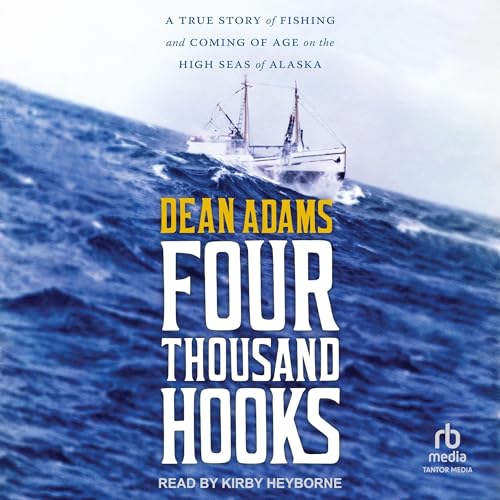 Four Thousand Hooks: A True Story of Fishing and Coming of Age on the High Seas of Alaska von Tantor Media Inc