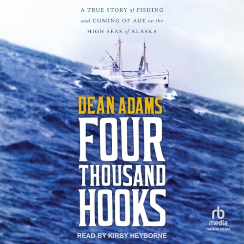 Four Thousand Hooks: A True Story of Fishing and Coming of Age on the High Seas of Alaska von Tantor Media Inc