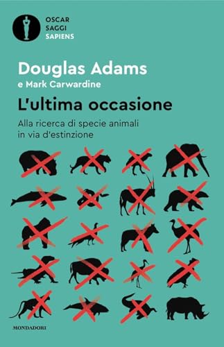 L'ultima occasione. Alla ricerca di specie animali in via d'estinzione (Oscar saggi. Sapiens) von Mondadori
