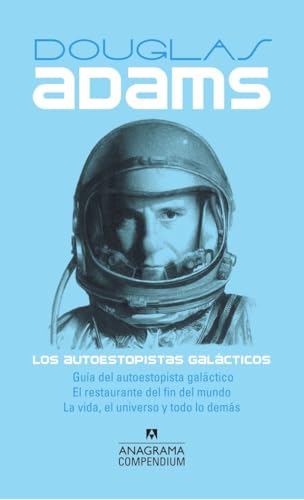 Los Autoestopistas Galacticos: Guía del autoestopista galáctico, El restaurante del fin del mundo, La vida, el universo y todo lo demás (Compendium, Band 9) von ANAGRAMA