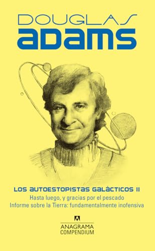 Los autoestopistas galácticos II: Hasta Luego, Y Gracias Por El Pescado; Informe Sobre La Tierra; Fundamentalmente Inofensiva (Compendium, Band 2) von Editorial Anagrama