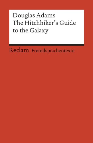 The Hitchhiker's Guide to the Galaxy: Englischer Text mit deutschen Worterklärungen. Niveau B2–C1 (GER) (Reclams Universal-Bibliothek)