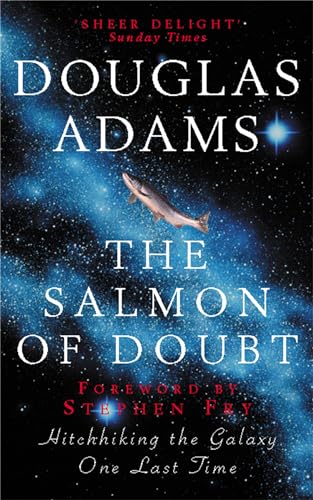 The Salmon of Doubt: Hitchhiking the Galaxy One Last Time