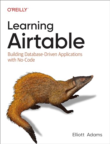 Learning Airtable: Building Database-Driven Applications with No-Code