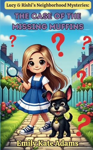 Lucy & Rishi’s Neighborhood Mysteries: The Case of the Missing Muffins