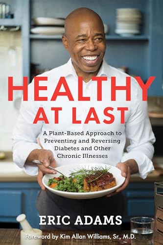 Healthy at Last: A Plant-Based Approach to Preventing and Reversing Diabetes and Other Chronic Illnesses