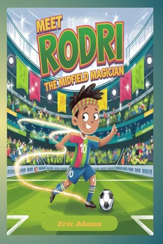 Meet Rodri: The Midfield Magician von Independently published