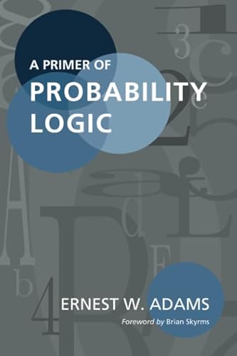 A Primer of Probability Logic: Volume 68 (Lecture Notes, Band 68)