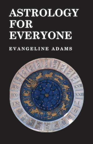 Astrology for Everyone - What it is and How it Works von Leiserson Press