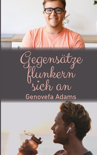 Gegensätze flunkern sich an Gegensätze flunkern sich an von Independently published