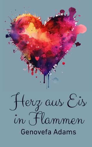 Herz aus Eis in Flammen Herz aus Eis in Flammen von Independently published