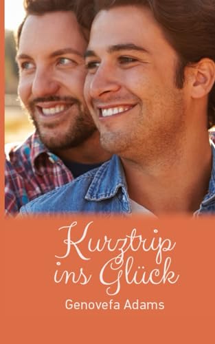 Kurztrip ins Glück Kurztrip ins Glück von Independently published