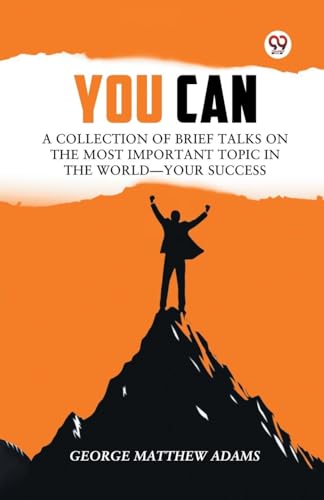 You Can A Collection Of Brief Talks On The Most Important Topic In The World Your Success von Double 9 Books