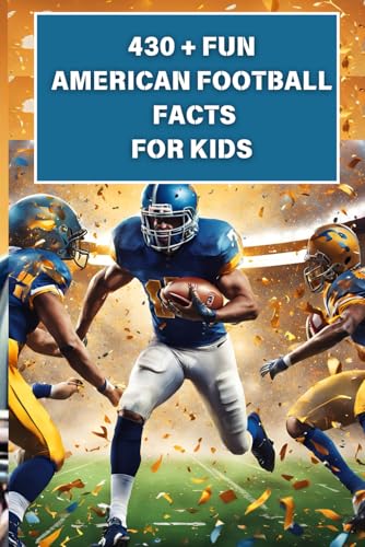 430 + Fun American Football Facts For kids: Discover the Magic of Football Fun, Touchdowns, Teamwork, & Tales von Independently published
