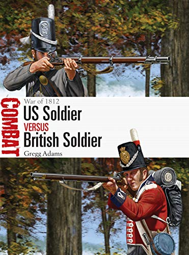 US Soldier vs British Soldier: War of 1812 (Combat, Band 54) von Osprey Publishing (UK)