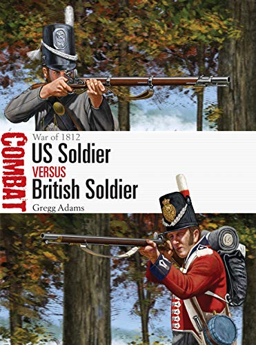 US Soldier vs British Soldier: War of 1812 (Combat, Band 54)