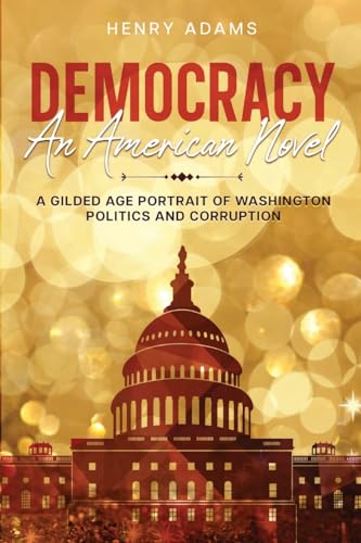 Democracy: A Gilded Age Portrait of Washington Politics and Corruption (Annotated) von Cedar Lake Classics
