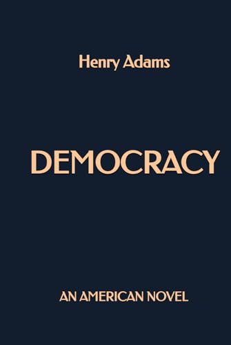 Democracy: An American Novel von Independently published