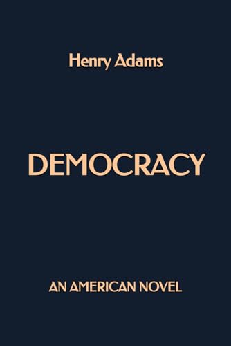 Democracy: An American Novel von Independently published