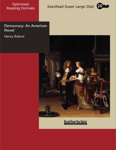 Democracy: An American Novel: [EasyRead Super Large 20pt Edition]