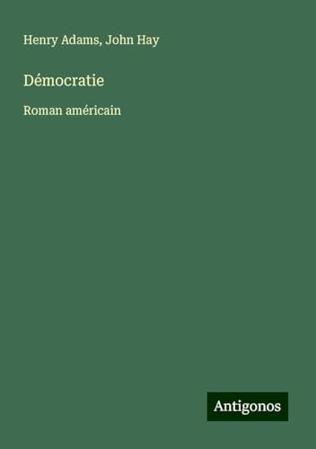 Démocratie: Roman américain von Antigonos Verlag