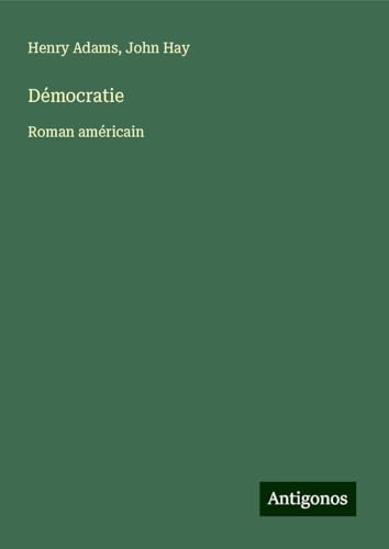 Démocratie: Roman américain von Antigonos Verlag