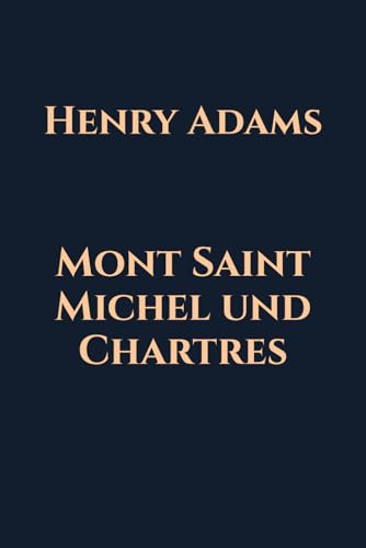Mont Saint Michel und Chartres von Independently published