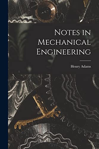 Notes in Mechanical Engineering von Legare Street Press