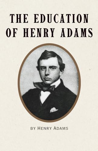 The Education of Henry Adams (Annotated): Remastered 1918 Classic Autobiographical Novel von Independently published
