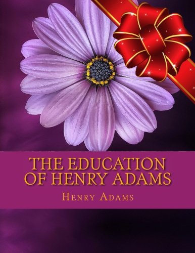 The Education of Henry Adams von CreateSpace Independent Publishing Platform