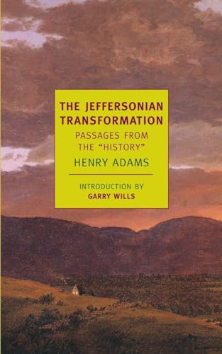 The Jeffersonian Transformation: Passages From The "History" (New York Review Books Classics)