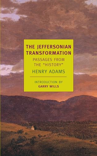 The Jeffersonian Transformation: Passages From The "History" (New York Review Books Classics)