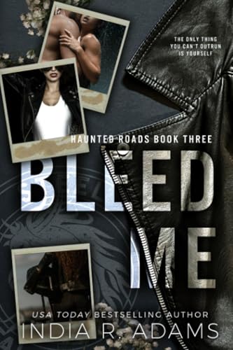 Bleed Me: A Dark, MC Romance (Haunted Roads, Band 3)