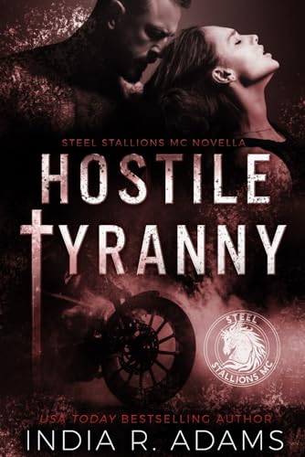 Hostile Tyranny (Steel Stallions MC, Band 3)