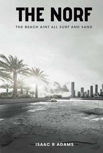 The Norf: The Beach Aint all Surf and Sand von Independently published