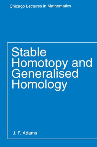 Stable Homotopy and Generalised Homology (Chicago Lectures in Mathematics) von University of Chicago Press