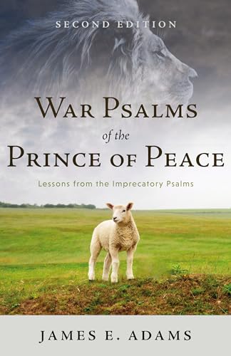 War Psalms of the Prince of Peace: Lessons from the Imprecatory Psalms von P & R Publishing