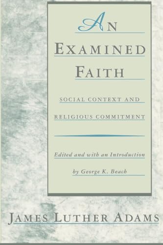 An Examined Faith: Social Context and Religious Commitment von Beacon Press
