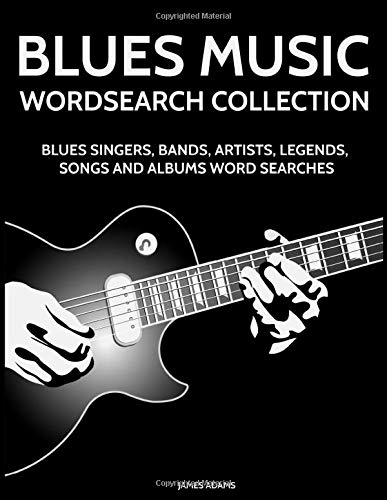 Blues Music Wordsearch Collection: Blues Singers, Bands, Artists, Legends, Songs and Albums Word Searches Blues Music Wordsearch Collection: Blues Singers, Bands, Artists, Legends, Songs and Albums Word Searches von Independently published