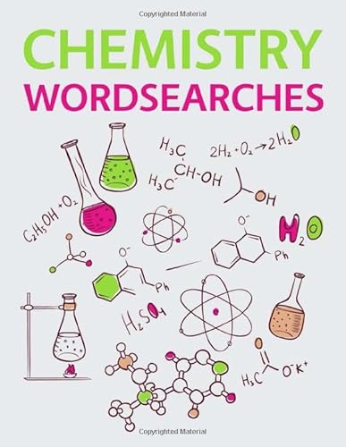 Chemistry Wordsearches: Chemistry Theories, Words, Concepts, Experiments, Ideas and Famous Chemists Word Search Science Puzzle Fun! Chemistry Wordsearches: Chemistry Theories, Words, Concepts, Experiments, Ideas and Famous Chemists Word Search Science Puzzle Fun!