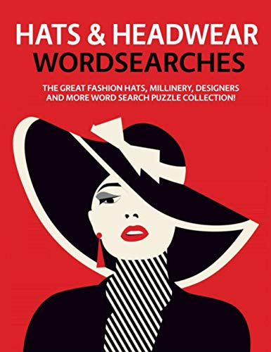 Hats & Headwear Wordsearches: The Great Fashion Hats, Millinery, Designers and More Word Search Puzzle Collection! Hats & Headwear Wordsearches: The Great Fashion Hats, Millinery, Designers and More Word Search Puzzle Collection! von Independently published