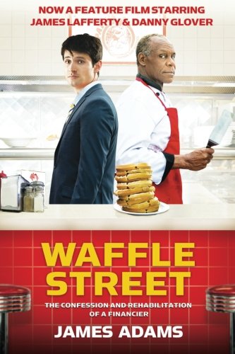 Waffle Street: The Confession and Rehabilitation of a Financier Waffle Street: The Confession and Rehabilitation of a Financier